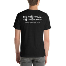 Load image into Gallery viewer, My Wife Made My Underwear Tee
